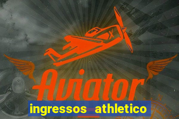 ingressos athletico x flamengo